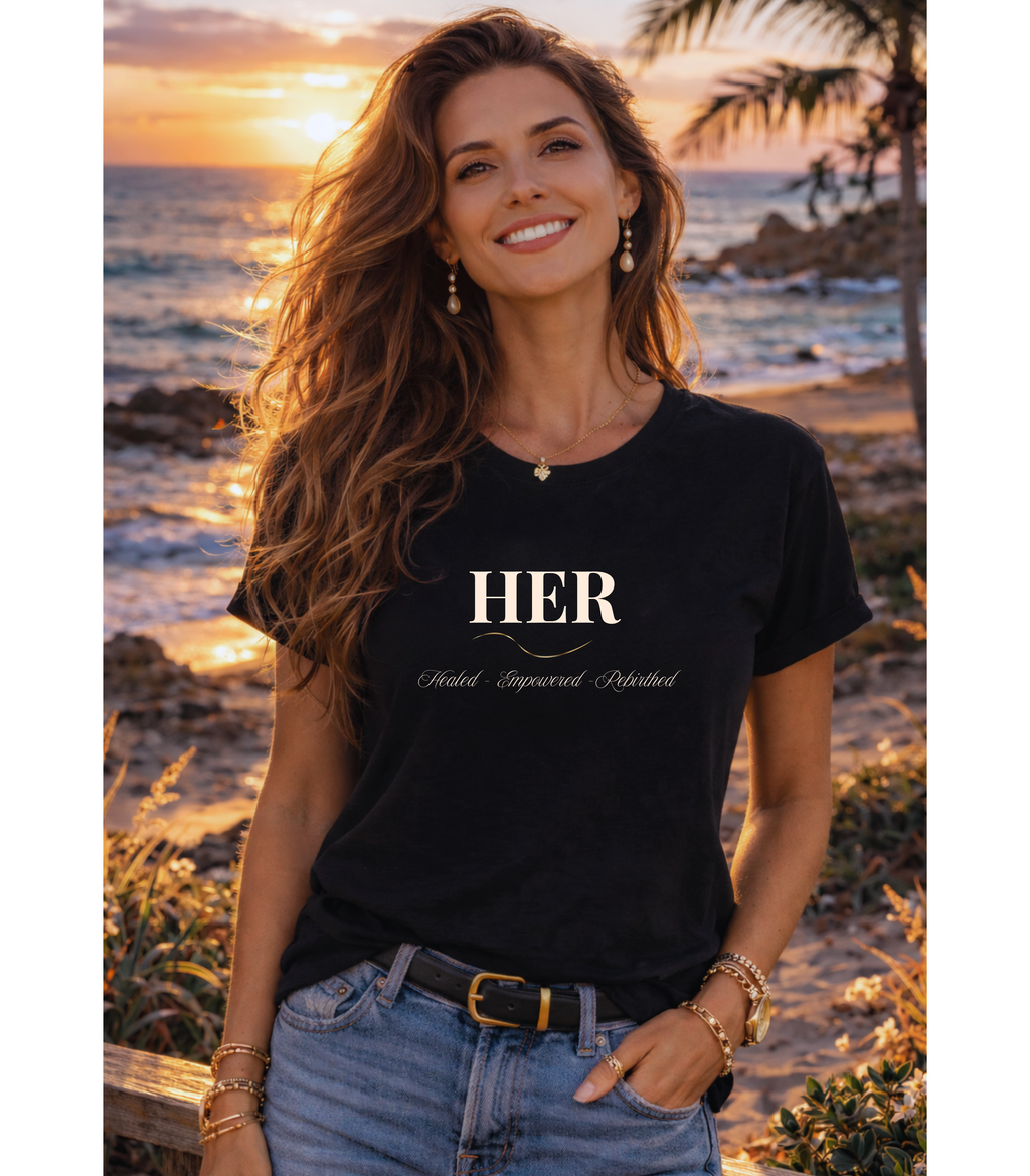 HER Healed Empowered Rebirthed Shirt | Women Empowerment Tee | Signature Black Edition Statement Top